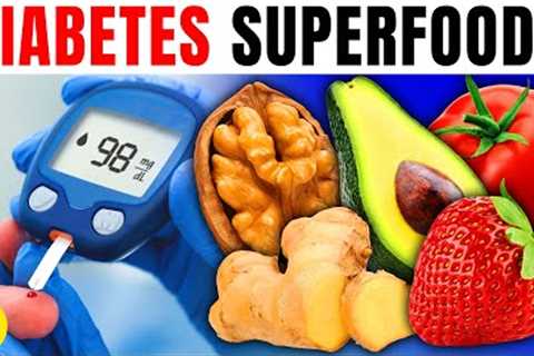 Top 10 Diabetes SUPERFOODS To Naturally Manage Your Blood Sugar