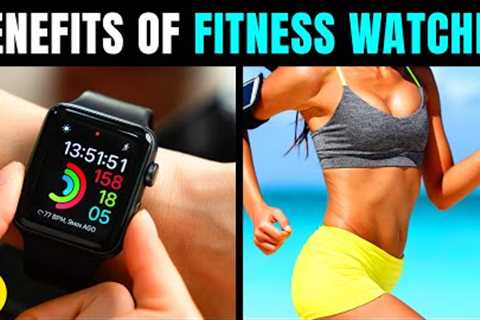 The Benefits Of Fitness Watches And Why You Should Own One