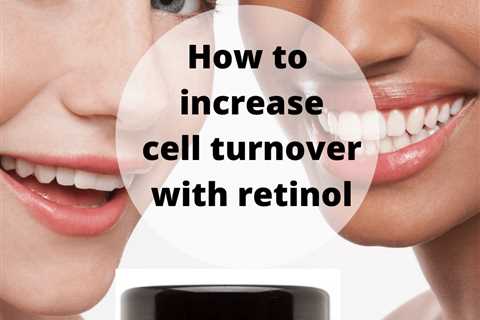 How to increase cell turnover with retinol