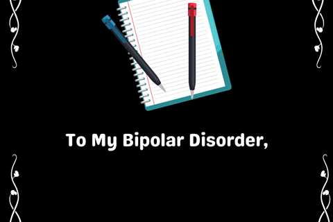 Guest Post: To My Bipolar Disorder by Bipolar Thrive Guide