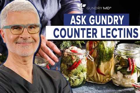 Can you counter effects of lectins with healthy food? - Ask Gundry