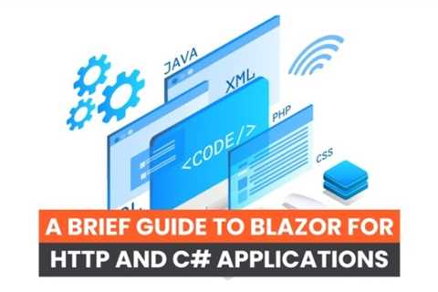 A Brief Guide to Blazor for HTTP and C# Applications