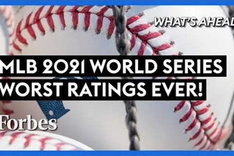 2021 World Series: Worst Ratings Of All Time! The Game Changer The MLB Needs - Steve Forbes | Forbes