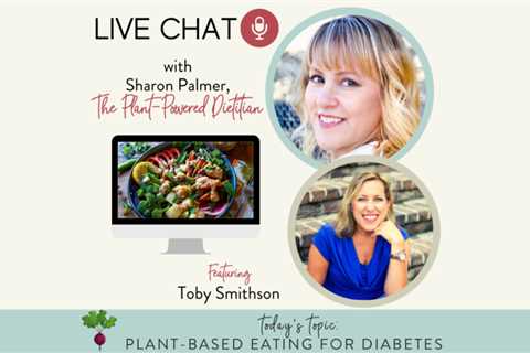 Live Chat: Plant-Based Eating for Diabetes with Toby Smithson