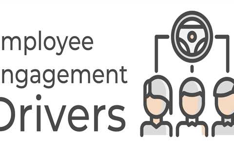 The Practical Guide To Employee Engagement Drivers