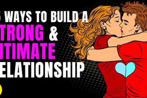 15 Proven Ways To Build A Strong Intimate Relationship