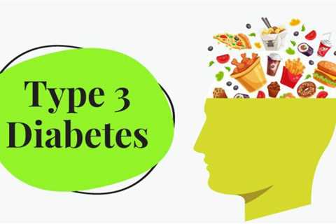 What is type 3 diabetes: Symptoms, Treatment, Causes