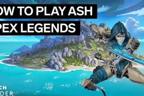 How To Play Ash In Apex Legends