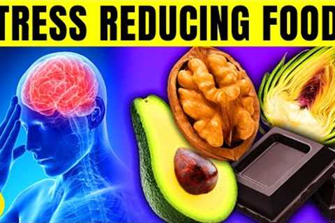 10 Foods That Will Reduce Your Stress