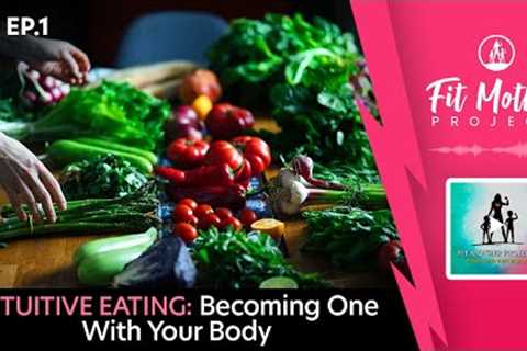 FMP Podcast Ep. 1 - Intuitive Eating: Becoming One With Your Body