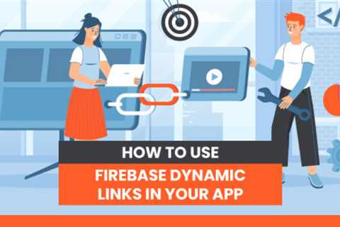 How to Use Firebase Dynamic Links in Your App
