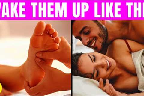 Wake Up Your Lover With These 6 Romantic Ways