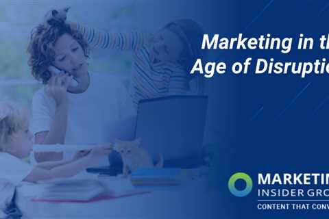 Marketing in the Age of Disruption