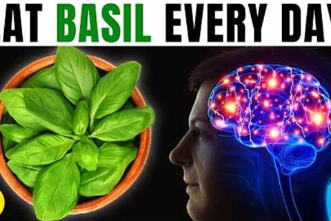 Eat Basil Every Day, See What Happens To Your Body