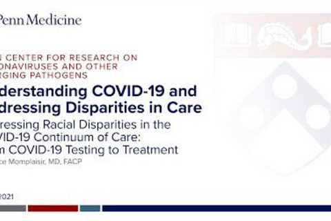 Florence Momplaisir MD, FACP: Racial Disparities in COVID-19 Continuum Of Care