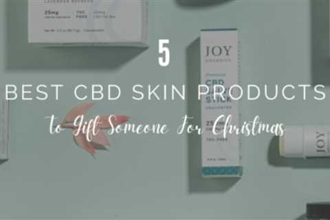 5 Best CBD Skin Products To Gift Someone For Christmas