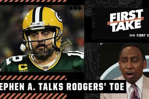 Stephen A. isn't worried about Aaron Rodgers' toe injury: 'We don't wanna hear that!' | First Take