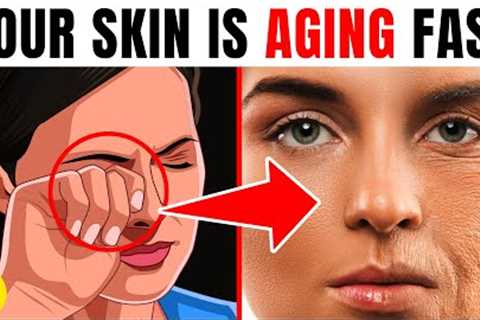 9 Reasons Why Your Skin Is Aging Faster Than Normal