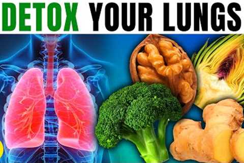 DETOX Your LUNGS With These 12 Simple Foods | Healthier Stronger Lungs