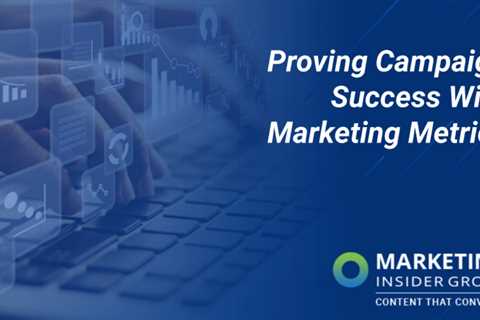 Proving Marketing Campaign Success with Metrics