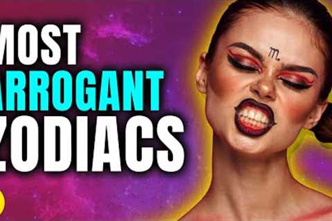 The Most Arrogant Zodiac Signs In Astrology