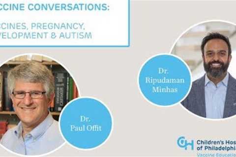 Pediatricians Discuss Vaccines, Pregnancy, Development & Autism | Vaccine Conversations | CHOP