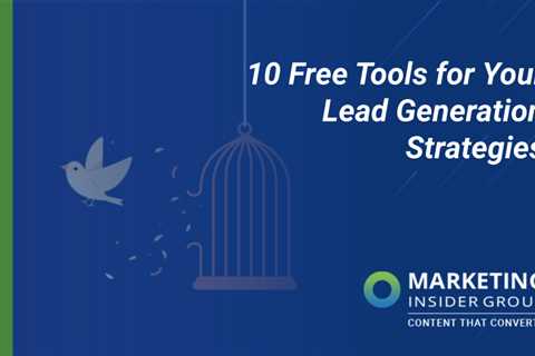 10 Totally FREE Lead Generation Strategies for B2B Companies