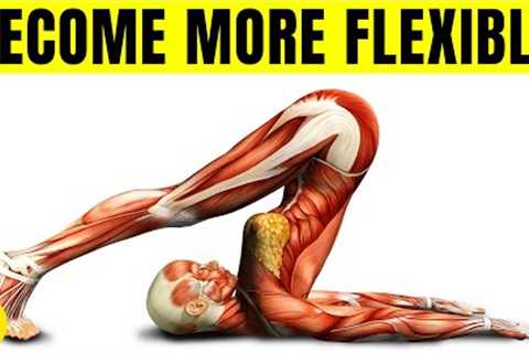 14 Stretches That Will Make You More Flexible