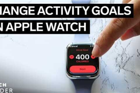 How To Change Apple Watch Activity Goals