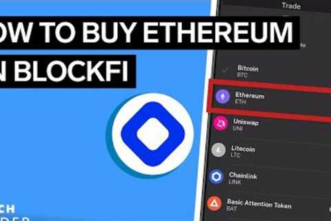 How To Buy Ethereum On BlockFi