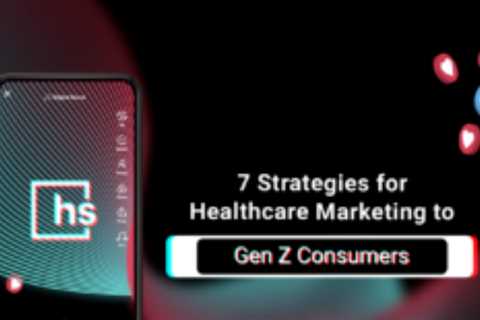 7 Strategies for Healthcare Marketing to Gen Z Customers