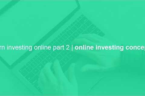 learn investing online part 2 | online investing concepts
