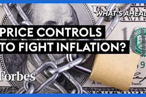 Will Biden Enforce Price Controls To Fight Inflation? - Steve Forbes | What's Ahead | Forbes
