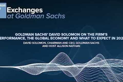 Goldman Sachs’ David Solomon on the Firm’s Performance, the Global Economy & What to Expect in..