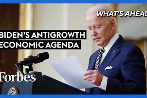 The Truth Behind Biden’s Antigrowth Economic Agenda  - Steve Forbes | What's Ahead | Forbes
