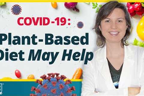 Covid-19: Plant-Based Diet May Lower Risk | The Exam Room