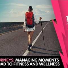 FMP Podcast Ep.12 - Health Journeys: Managing Moments on Your Road to Fitness and Wellness