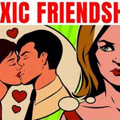 9 Warning Signs You’re In A TOXIC FRIENDSHIP