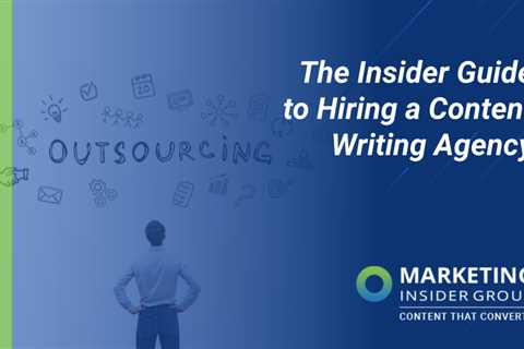 The Insider Guide to Hiring a Content Writing Agency