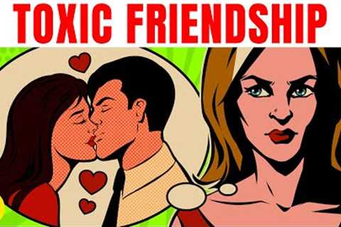 9 Warning Signs You’re In A TOXIC FRIENDSHIP