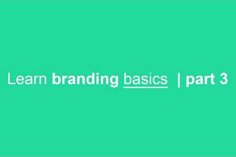 learn branding basics part 3 | brand architecture